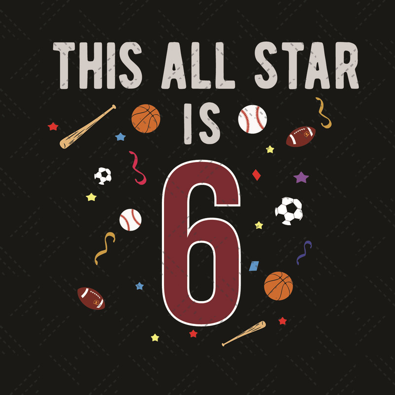 This-All-Star-Is-6-Years-Old-For-Kids-Birthday-Svg-BD210424LT14.jpg