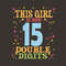 This-Girl-Is-Now-15-Double-Digits-Svg-BD210507LT26.jpg