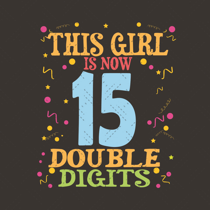 This-Girl-Is-Now-15-Double-Digits-Svg-BD210507LT26.jpg