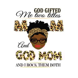 god gifted me two titles mom and god mom svg, mothers day svg, mom svg, god mom svg, happy mother day, gifted mom svg, m