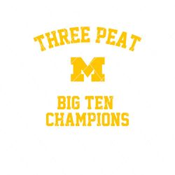 Three Peat Michigan Wolverines Big Ten Champions Svg