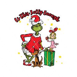 is this jolly enough merry grinchmas svg