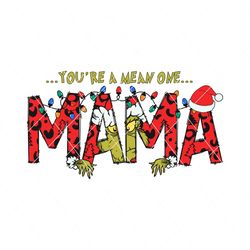 you are a mean one mama svg