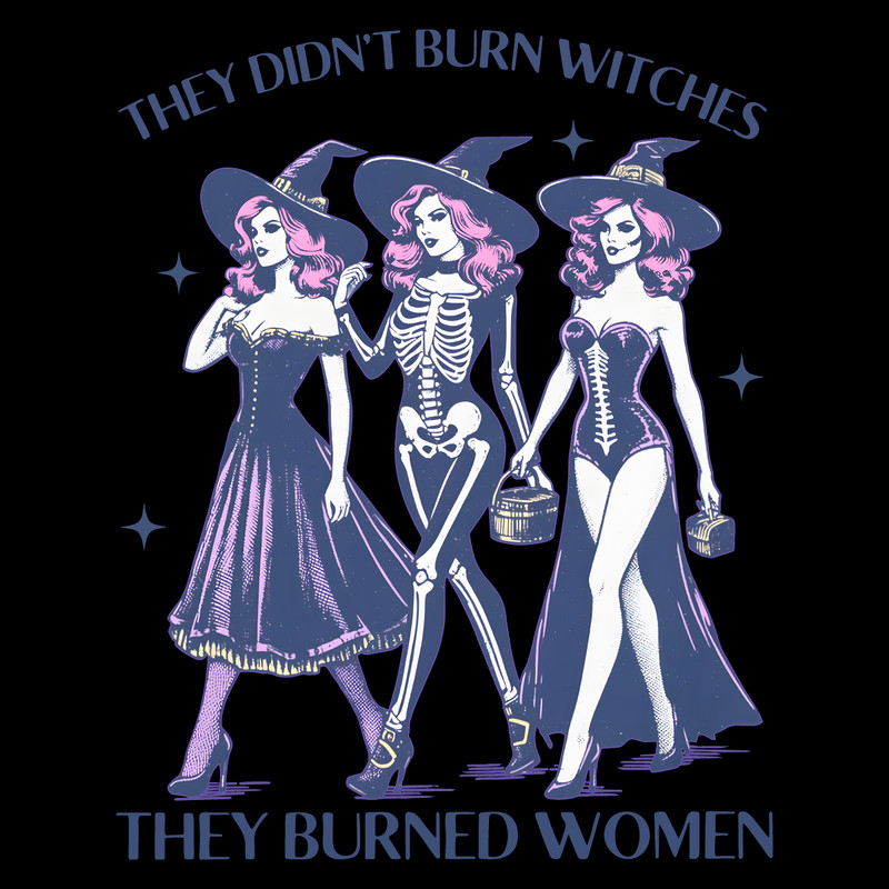 They-Didnt-Burn-Witches-Womens-Rights-Halloween-PNG-1907241009.png