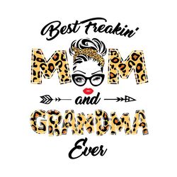 best freakin mom and grandma ever svg, trending svg, mom and grandma svg, best mom ever svg, best grandma ever, mom svg,