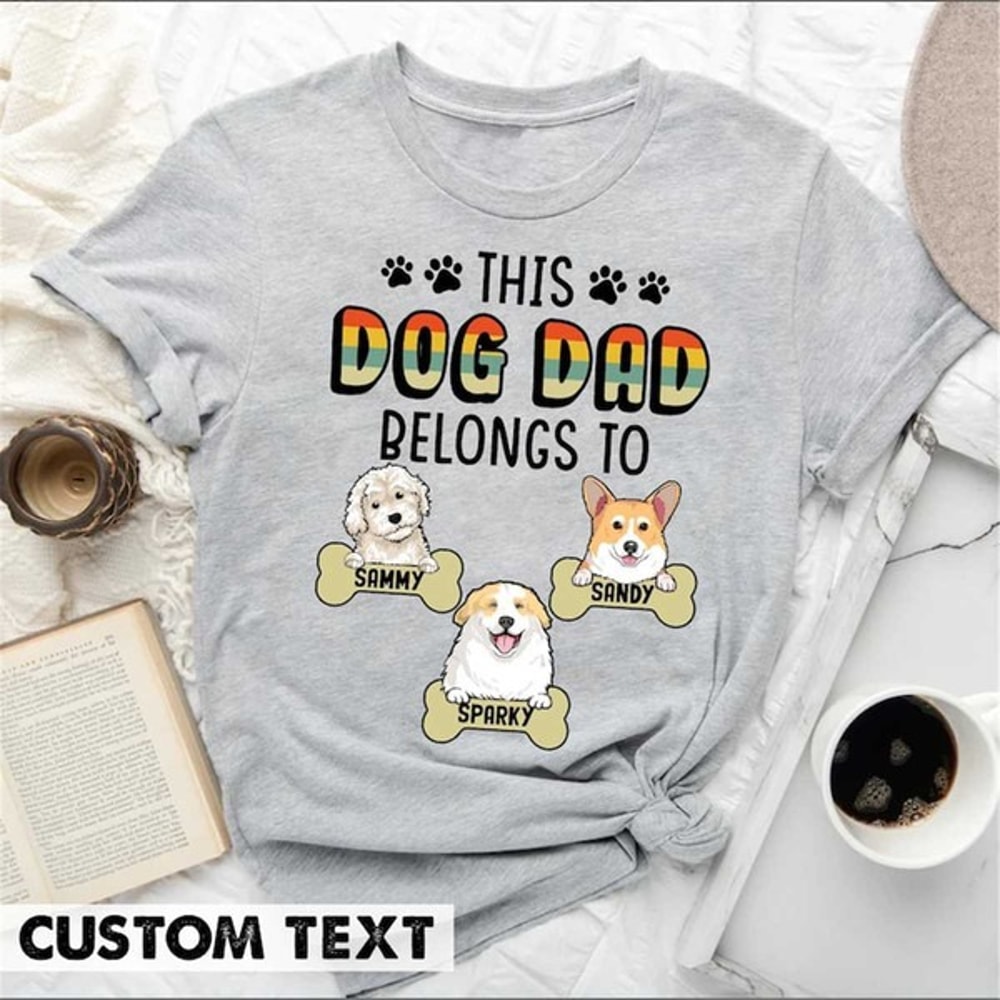 Custom Dog Shirt, Dog Dad Gift, Dog Dad Shirt, This Dog Dad Belongs To Shirt, Dog Shirt for Men, Unisex T-Shirts