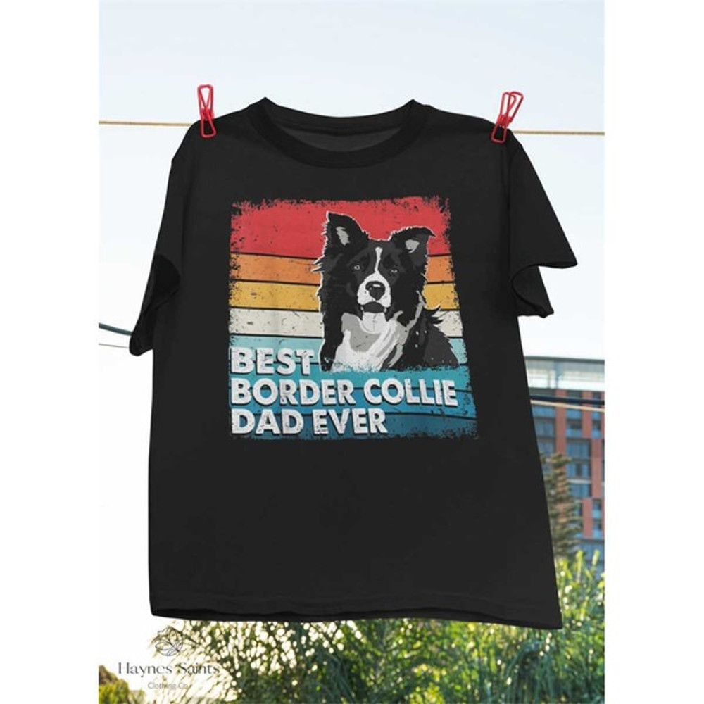 Best Border Collie Dog Dad Ever Funny Dog Lovers Gift T-Shirt, Dog Owner Shirt, Border Collie Shirt, Unisex T-Shirts