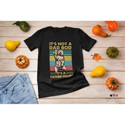 it's not a dad bod it's a father figure bear, father's day classic t-shirt, dad shirt, dad bod shirt, unisex t-shirts