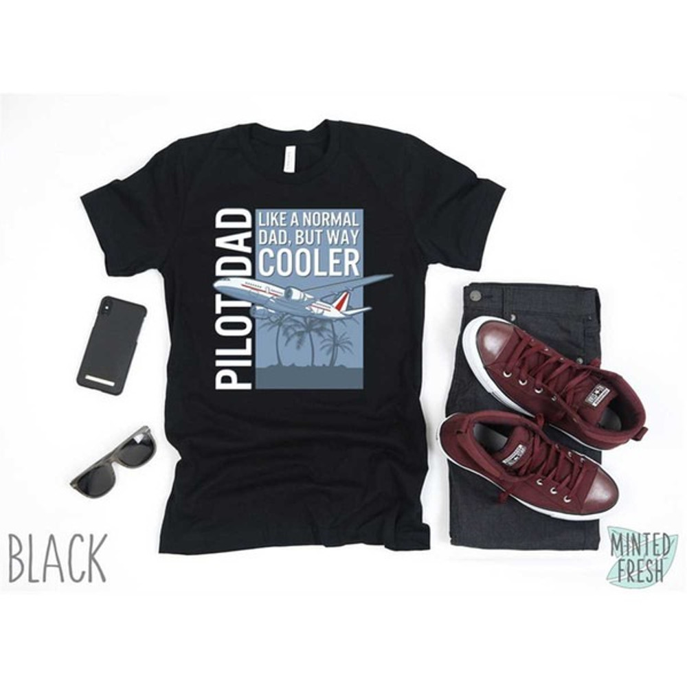 Pilot Dad Like A Normal Dad But Cooler Shirt, Pilot Dad Shirt, Commercial Jet Airliner Pilot Shirt, Unisex T-Shirts
