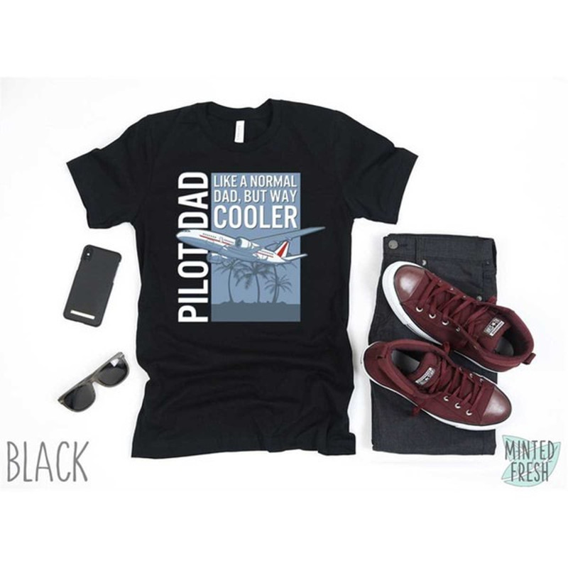 Pilot Dad Like A Normal Dad But Cooler Shirt, Pilot Dad Shirt, Commercial Jet Airliner Pilot Shirt, Unisex T-Shirts
