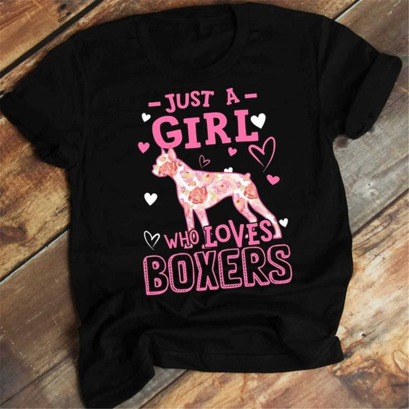 Boxer Dog Lovers Shirt. Boxer Shirt. Boxer Gift. Just A Girl Who Loves Boxer, Unisex T-Shirts