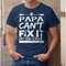 If Papa Can't Fix It No One Can Simple Text Funny Mens Shirt, Unisex T-Shirts