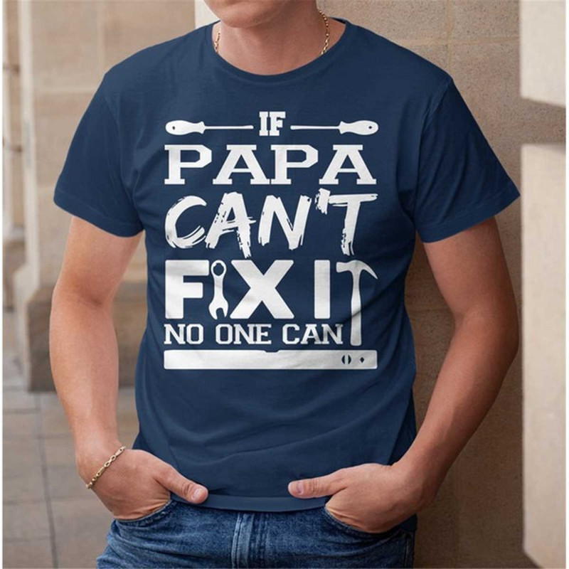 If Papa Can't Fix It No One Can Simple Text Funny Mens Shirt, Unisex T-Shirts