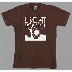 live at pompeii t shirt, the wall syd barrett david gilmour roger waters dark side moon graphic tee, unisex t-shirts 1