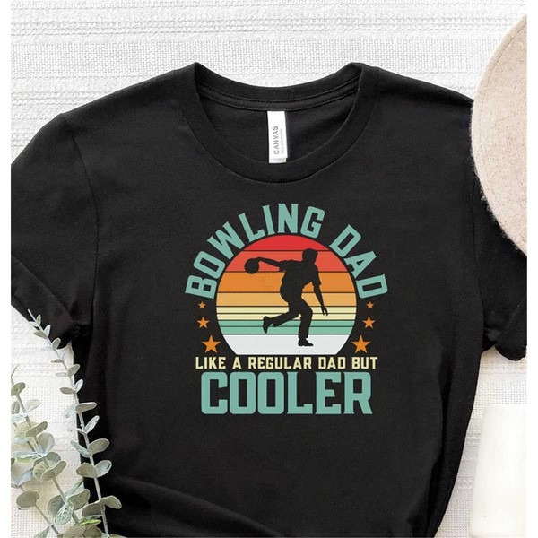 Bowling Dad Like a Regular Dad But A Cooler Shirt, Bowling Dad Shirt, Best Father T-Shirt, Unisex T-Shirts