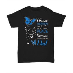 in loving memory of father, memorial gift for loss of dad, memorial of dad gift for daughter, unisex t-shirts