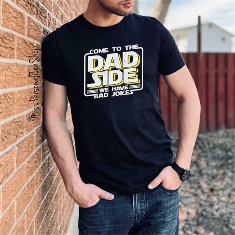 Come To The Dad Side We Have Bad Jokes, Funny Dad Shirt, Star Wars Shirt, Father's Day Shirt, Unisex T-Shirts