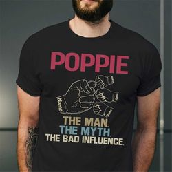personalized poppie the man the myth the bad influence t-shirt, grandpa shirt, papa shirt, unisex t-shirt