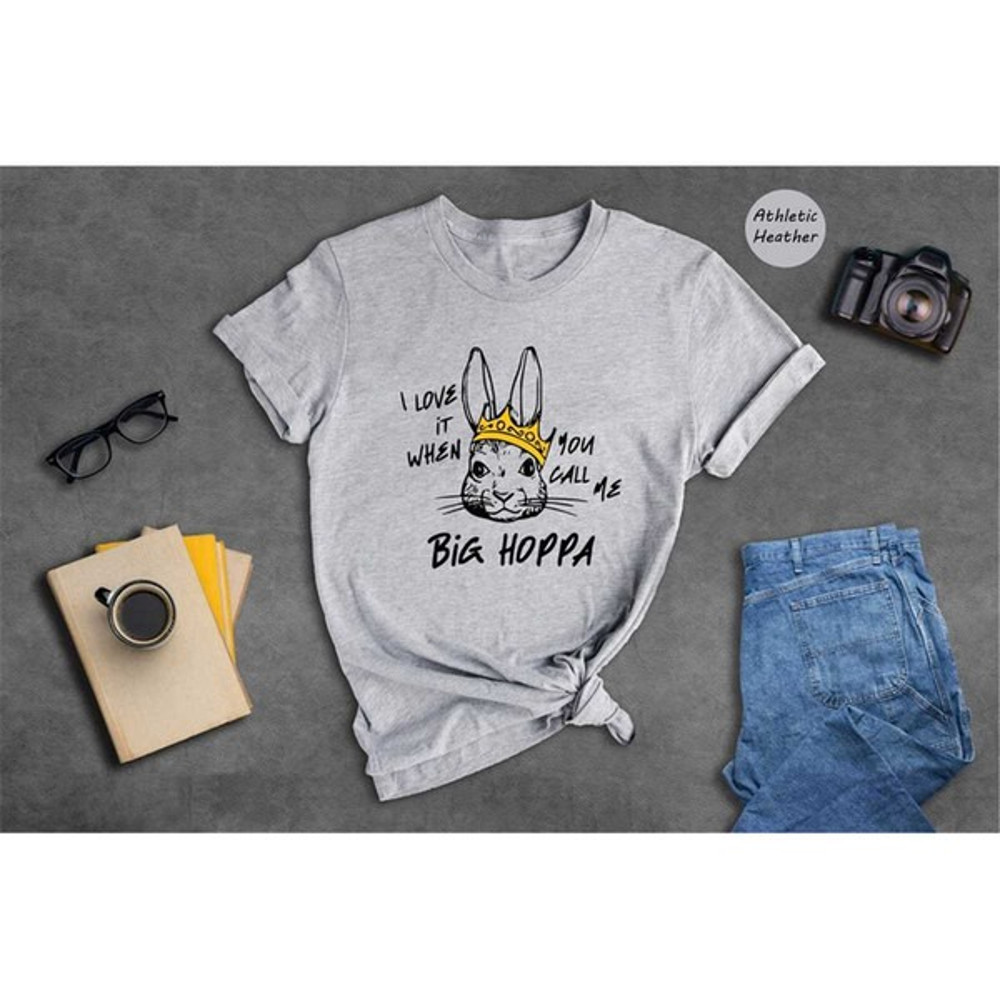 I Love It when You Call Me Big Hoppa Shirt, Funny Easter Shirt, Easter Bunny Shirt, Kids Easter Shirt, Unisex T-Shirt