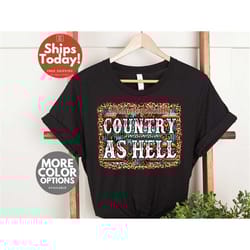 unapologetically country as hell graphic shirt, funny country t-shirt, cowgirl shirt, unisex t-shirt