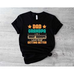 dad grandpa great grandpa shirt, grandpa gift, best grandpa shirt, grandfather birthday gift, unisex t-shirt