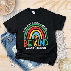 rainbow in a world where you can be anything be kind shirt - autism awareness month shirt, unisex t-shirt