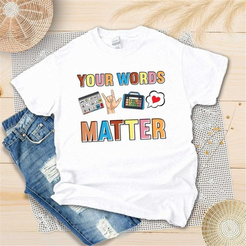 Your Words Matter Shirt - AAC SPED Teacher Inclusion - Language Special Education Shirt, Unisex T-Shirt