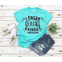 classy boujee ratchet im a savage shirt, tik tok shit, tiktok, gift her her, savage shirt, i'm a savage, unisex t-shirt