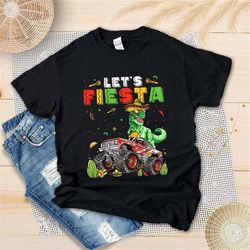 let's fiesta monster truck shirt, dinosaur cinco de mayo shirt, cinco de mayo t-rex shirt, unisex t-shirt