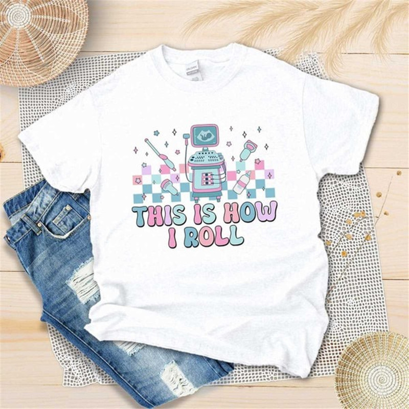 Retro Sonographer Shirt, Ultrasound Tech Gift, This Is How I Roll, Ultrasound Tech Shirt, Unisex T-Shirt