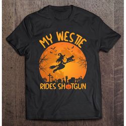 funny my westie rides shotgun witch halloween essential, unisex t-shirt