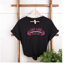 funny workout shirt, gym hair tee, don't care shirt, workout tee for women, unisex t-shirt