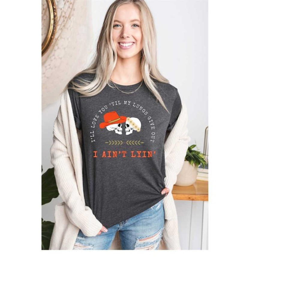 Country Music Lover, Tyler Childers Shirt, I'll Love You Til My Lungs Give Out, Country Couples Shirt, Unisex T-Shirt