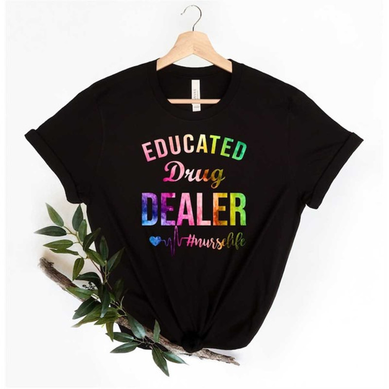 Nursing Shirt, Nursing School T-Shirt, Educated Drug Dealer Shirt, Nursing School Tee, Unisex T-Shirt