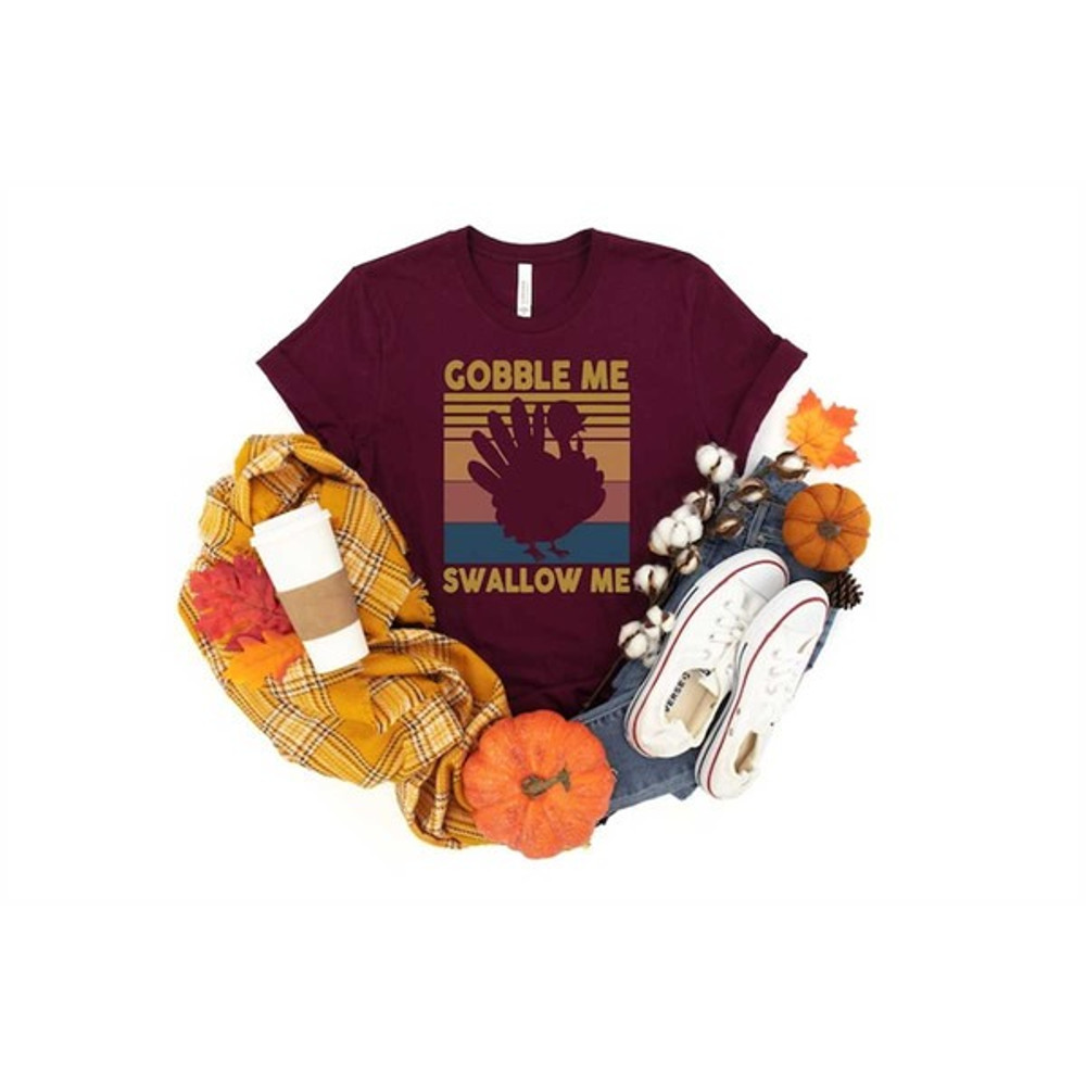 Gobble Me Swallow Me Shirt, Happy Thanksgiving Shirt, Turkey Shirt, Funny Thanksgiving Shirt, Unisex T-Shirt
