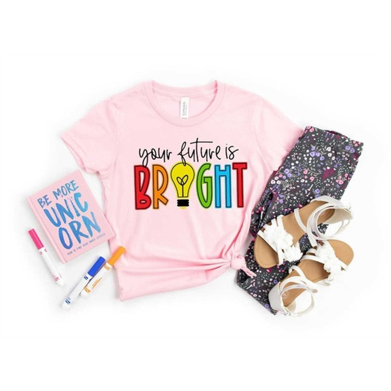 Your Future Is Bright Shirt, Kindergarten Shirt, Back To School Shirt, Teacher Life Shirt, Unisex T-Shirt