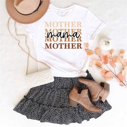 mother nana shirt, mother t shirt, grandma t shirt, nana tee, gift for nana mom, unisex t-shirt
