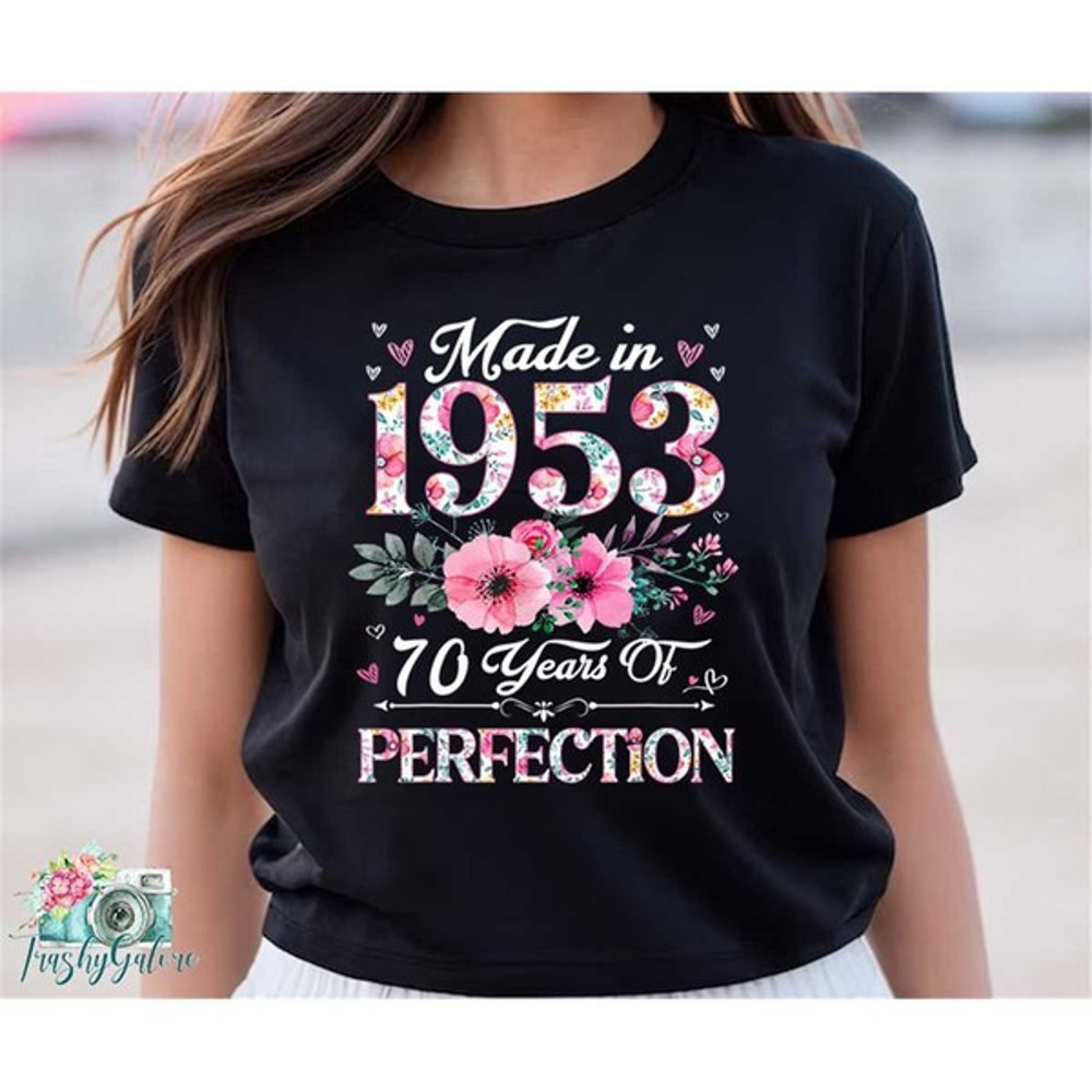 70th Birthday Shirt, Made In 1953 70 Years Loved Women T-Shirt, Unisex T-Shirt