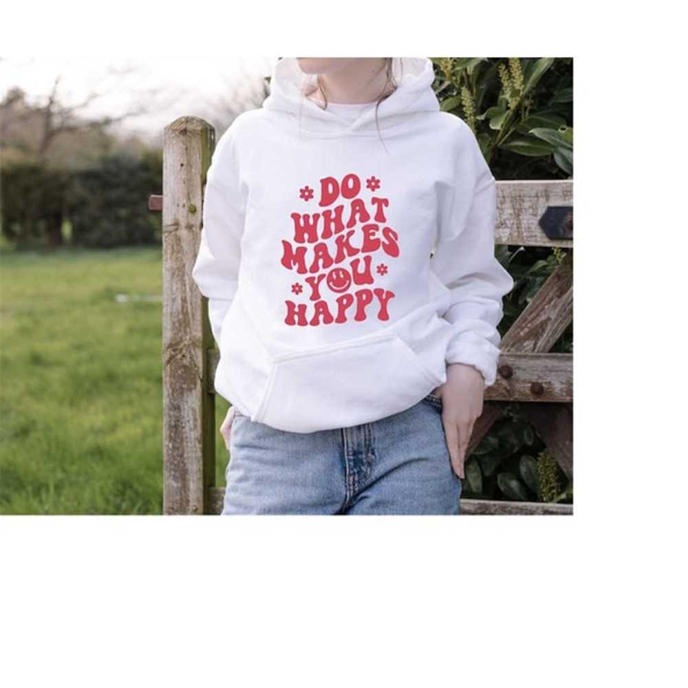 Do What Makes You Happy Hoodie, Custom Words On Back Hoodie, Positive Hoodie, Unisex Sweatshirt, Hoodie