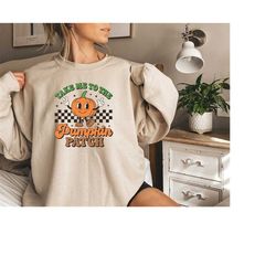 take me to the pumpkin patch shirt, fall outfit for girl, long sleeve, pumpkin patch shirt, unisex sweatshirt, hoodie
