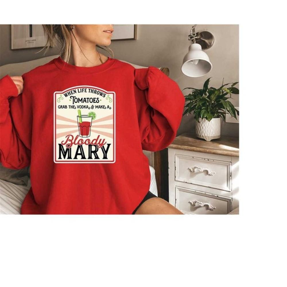 when life throws tomatoes grab vodka and make a bloody mary, Unisex Sweatshirt, Hoodie