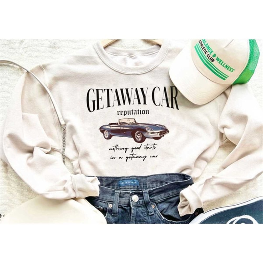 Getaway Car T Shirt, Sweatshirt, Hoodie, Unisex Sweatshirt, Hoodie