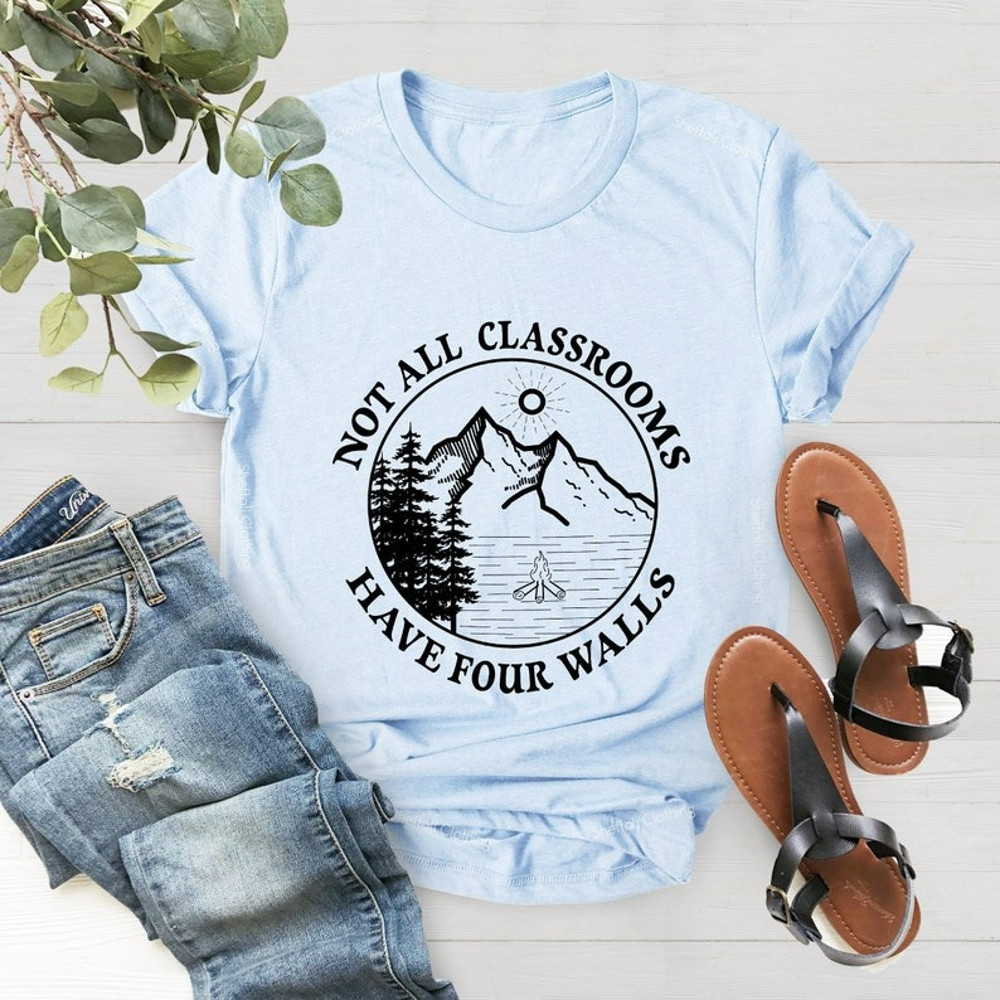 Not All Classrooms Have Four Walls Shirt, Homeschooling Tee, Gift For Student, Unisex T-Shirt