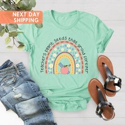 teachers plant seeds that grow forever shirt, teacher appreciation shirt, unisex t-shirt