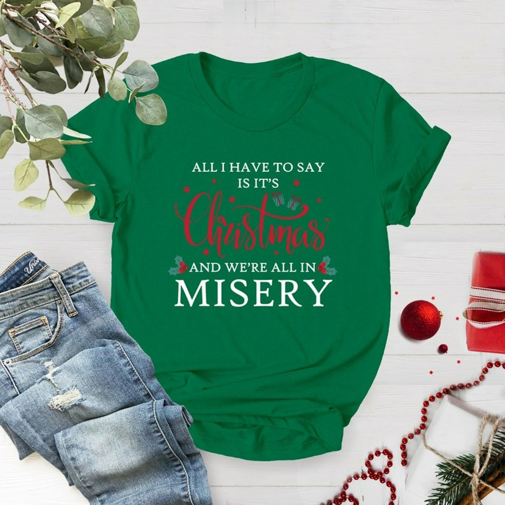 Christmas Shirt, Christmas Vacation, It's Christmas & We're All In Misery, Unisex T-Shirt