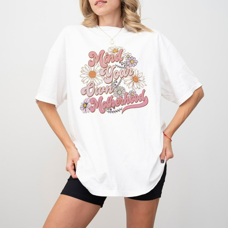 Mind Your Own Motherhood Shirt, Floral Mothers Day Shirt, Unisex T-Shirt