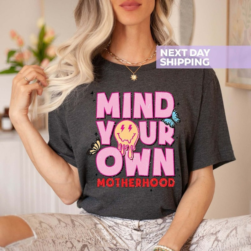 Cute Mom Shirt, Mind Your Own Motherhood T-Shirt, Motherhood Gifts, Mama Shirt, Unisex T-Shirt