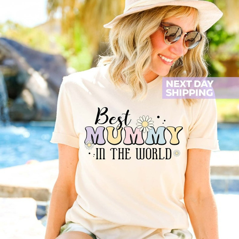 Best Mummy In The World Shirt, Mother's Day Gift, Cute Mommy Shirt, Best Mom Ever Tee, Unisex T-Shirt