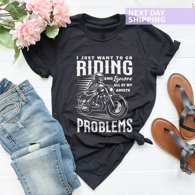 I Just Want To Go Riding, Skull Shirt, Motorcycle Shirts, Mens Biker Shirt, Unisex T-Shirt