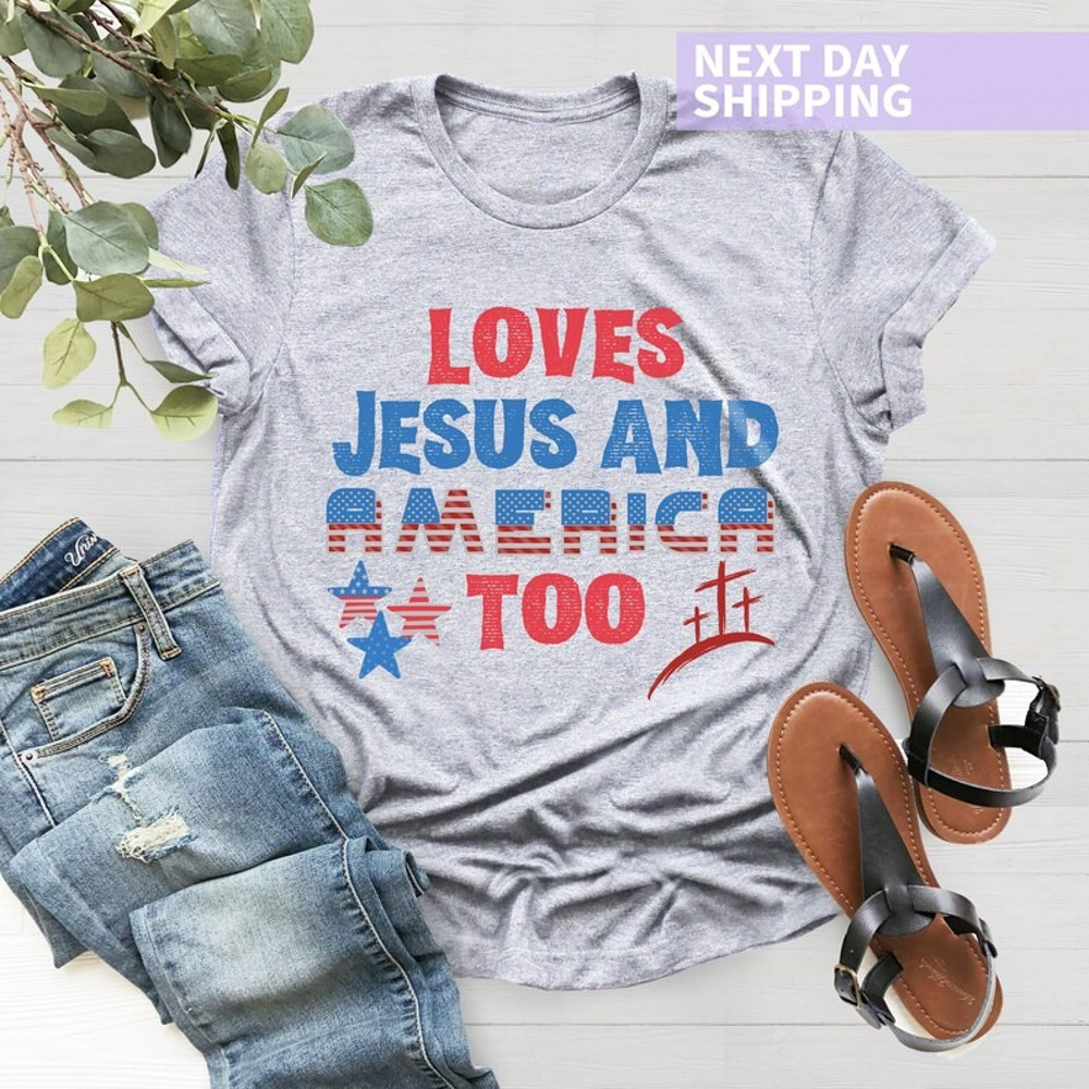 Loves Jesus and America Too Shirt, Patriotic Christian Shirt, Independence Day Gift, Unisex T-Shirt